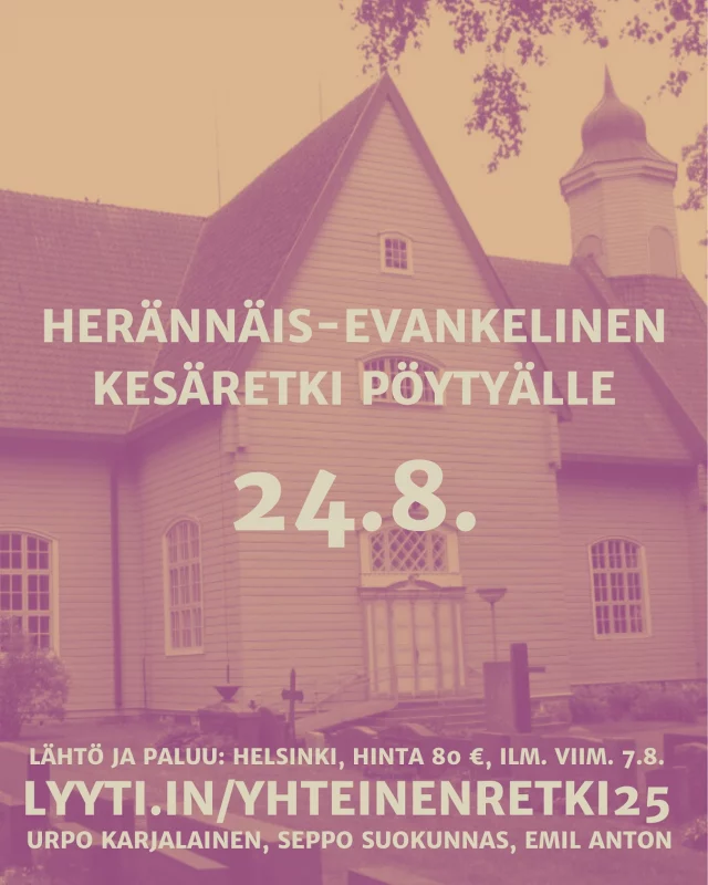 Heränneiden ja evankelisten yhteinen päiväretki vie evankelisen liikkeen syntysijoille Pöytyän kirkkoon ja pappilaan, jossa evankelisuus muotoutui ja erkaantui herännäisyydestä. Pöytyällä Fredrik Gabriel Hedbergin ja körttiläisyyden välillä syntyi kiista siitä, mikä on oikea käsitys parannuksesta, uskosta ja vanhurskauttamisesta. Mitä tapahtumat voivat opettaa meille kristittyjen yhteydestä nyt? Mikä meitä yhdistää ja voimmeko iloita siitä?Herännäisyydestä asiantuntijana matkalle osallistuu Urpo Karjalainen, ja evankelisen liikkeen puolelta Seppo Suokunnas. Matkalle voidaan ottaa enintään 50 osallistujaa. Oppaana mukana toimii Emil Anton. Matkan järjestää Happy Guide Helsinki. Ilmoittaudu 7.8 mennessä: www.lyyti.in/yhteinenretki25Matkan hinta on 80€, joka sisältää bussikuljetuksen Helsinki–Pöytyä–Helsinki, opastetun vierailun museopappilassa, vierailun Pöytyän kirkossa (jossa pidetään myös yhteiset seurat), lounaan Lallintuvassa sekä matkanjohtaja Emil Antonin palvelut.